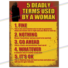 Load image into Gallery viewer, 5 DEADLY TERMS USED BY A WOMAN METAL SIGNS
