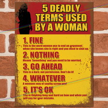 Load image into Gallery viewer, 5 DEADLY TERMS USED BY A WOMAN METAL SIGNS
