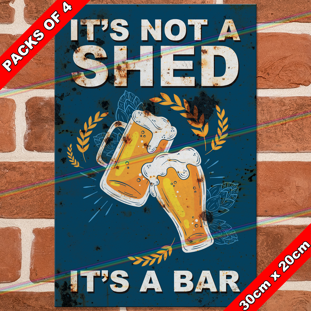 IT'S NOT A SHED IT'S A BAR 30cm x 20cm METAL SIGNS