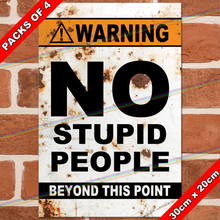 Load image into Gallery viewer, NO STUPID PEOPLE BEYOND THIS POINT 30cm x 20cm METAL SIGNS
