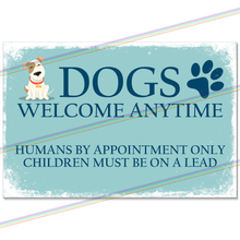 Load image into Gallery viewer, DOGS WELCOME ANYTIME 30cm x 20cm METAL SIGNS
