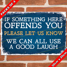 Load image into Gallery viewer, IF SOMETHING HERE OFFENDS YOU 30cm x 20cm METAL SIGNS
