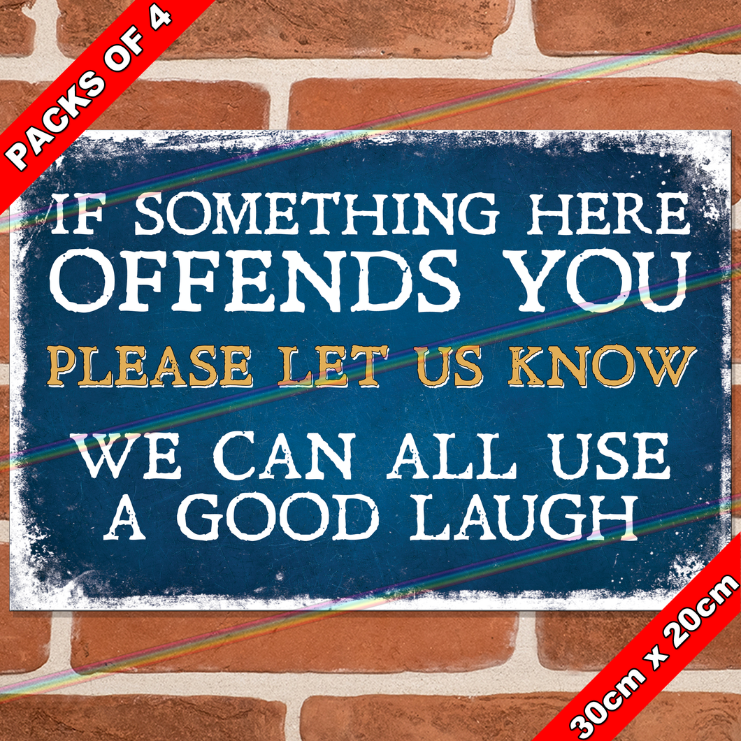 IF SOMETHING HERE OFFENDS YOU 30cm x 20cm METAL SIGNS