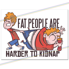 Load image into Gallery viewer, FAT PEOPLE ARE HARDER TO KIDNAP METAL SIGNS
