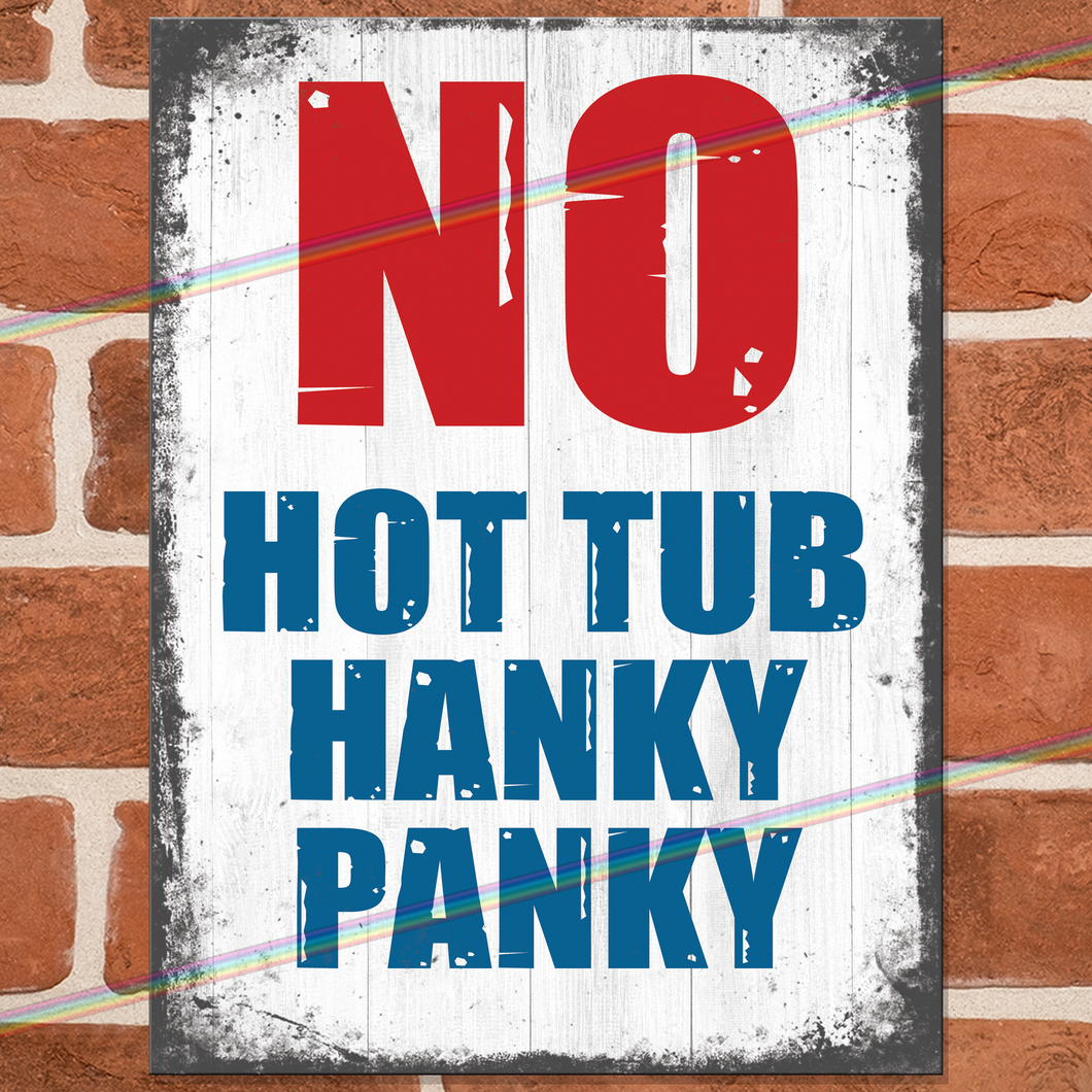 NO HOT TUB HANKY PANKY METAL SIGNS