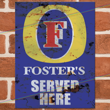 Load image into Gallery viewer, SERVED HERE: FOSTERS METAL SIGNS
