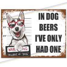 Load image into Gallery viewer, IN DOG BEERS METAL SIGNS
