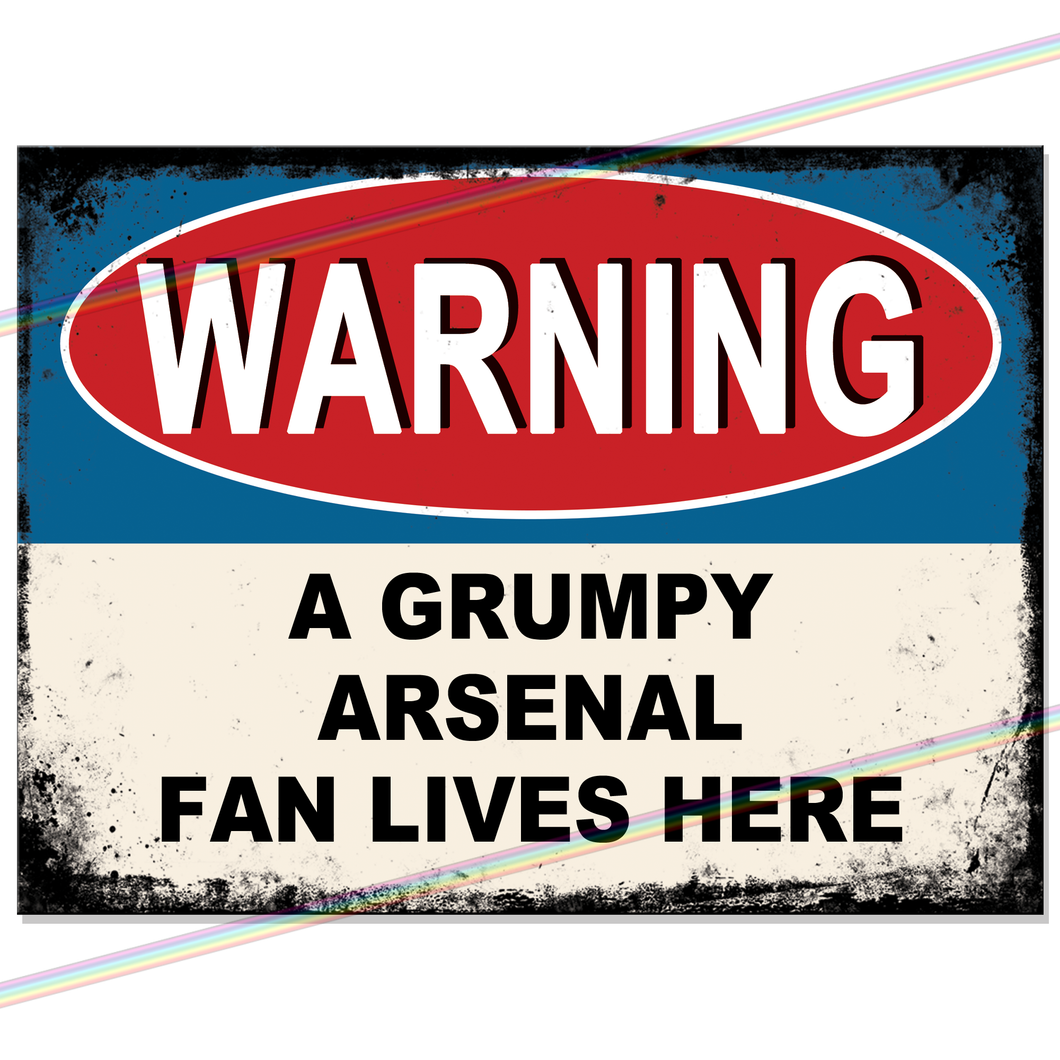 ARSENAL GRUMPY FAN FOOTBALL METAL SIGNS