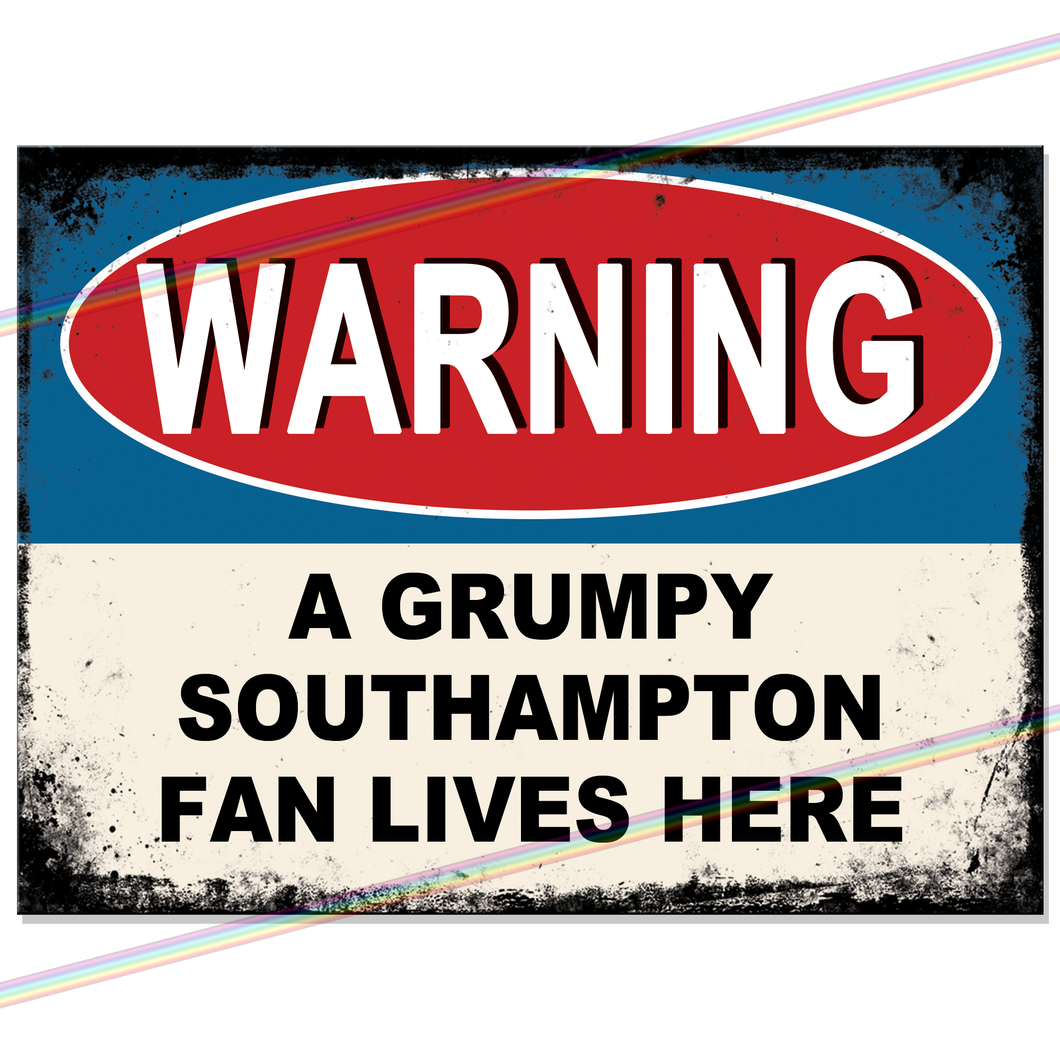 SOUTHAMPTON GRUMPY FAN FOOTBALL METAL SIGNS