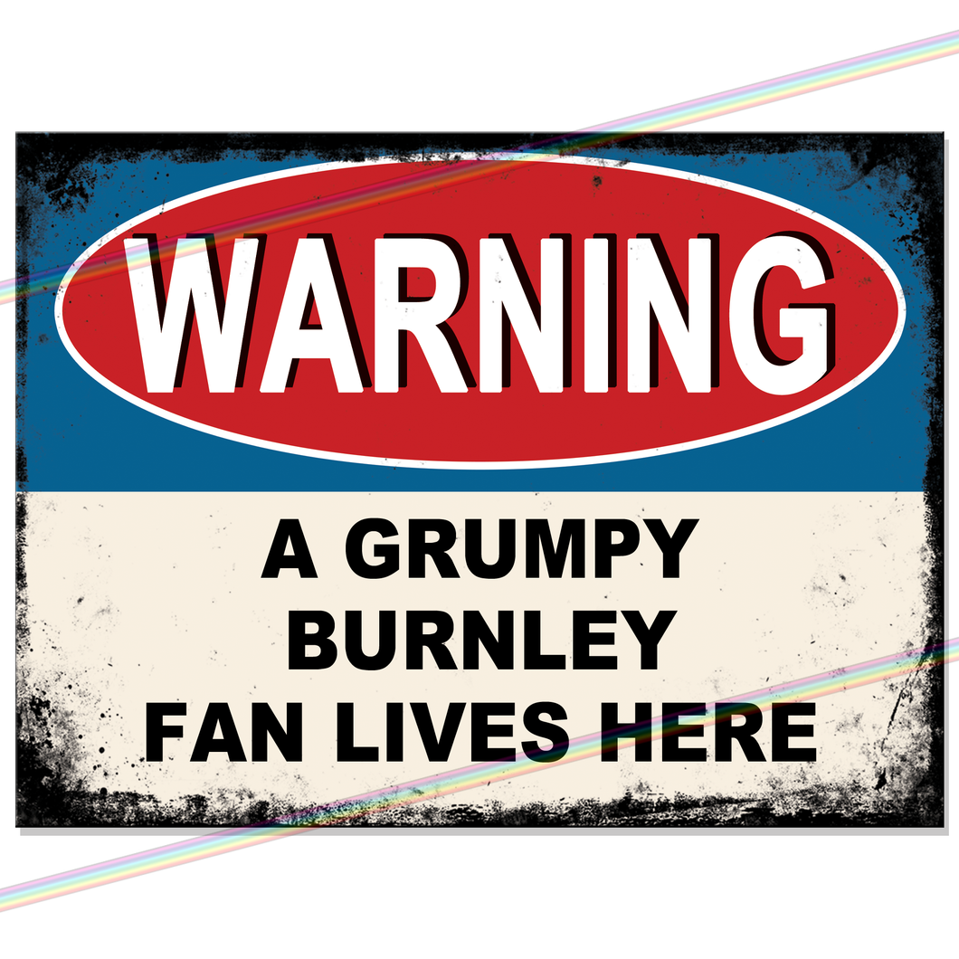 BURNLEY GRUMPY FAN FOOTBALL METAL SIGNS