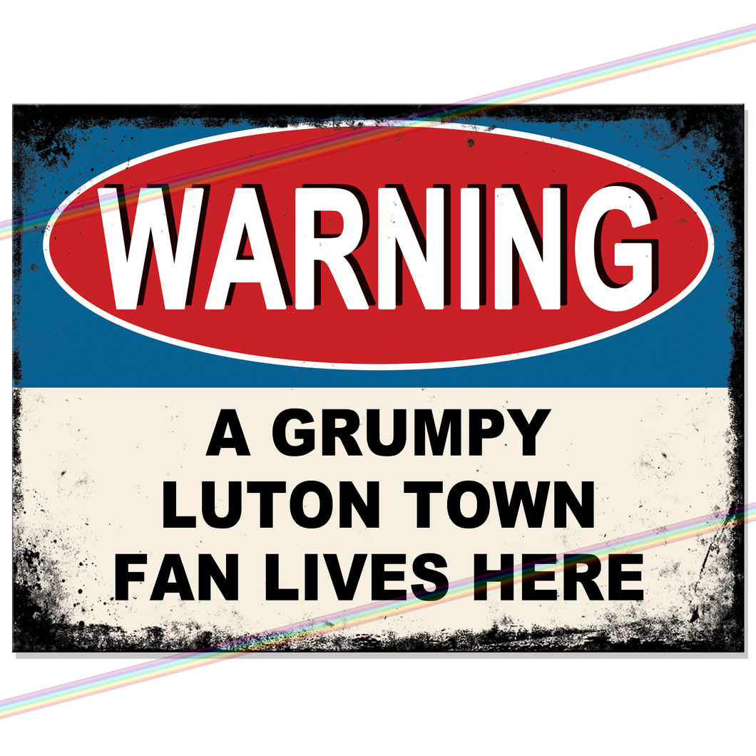 LUTON TOWN GRUMPY FAN FOOTBALL METAL SIGNS
