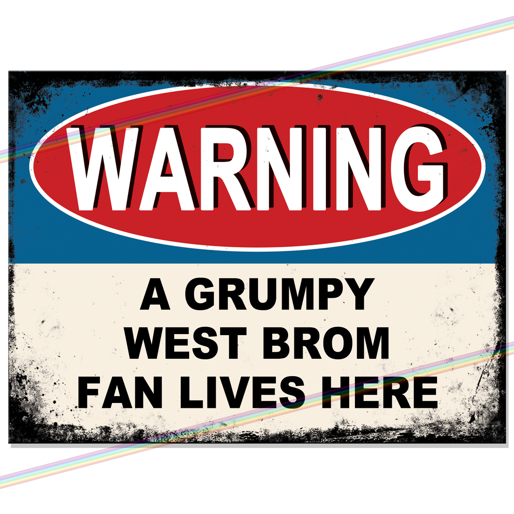 WEST BROM GRUMPY FAN FOOTBALL METAL SIGNS