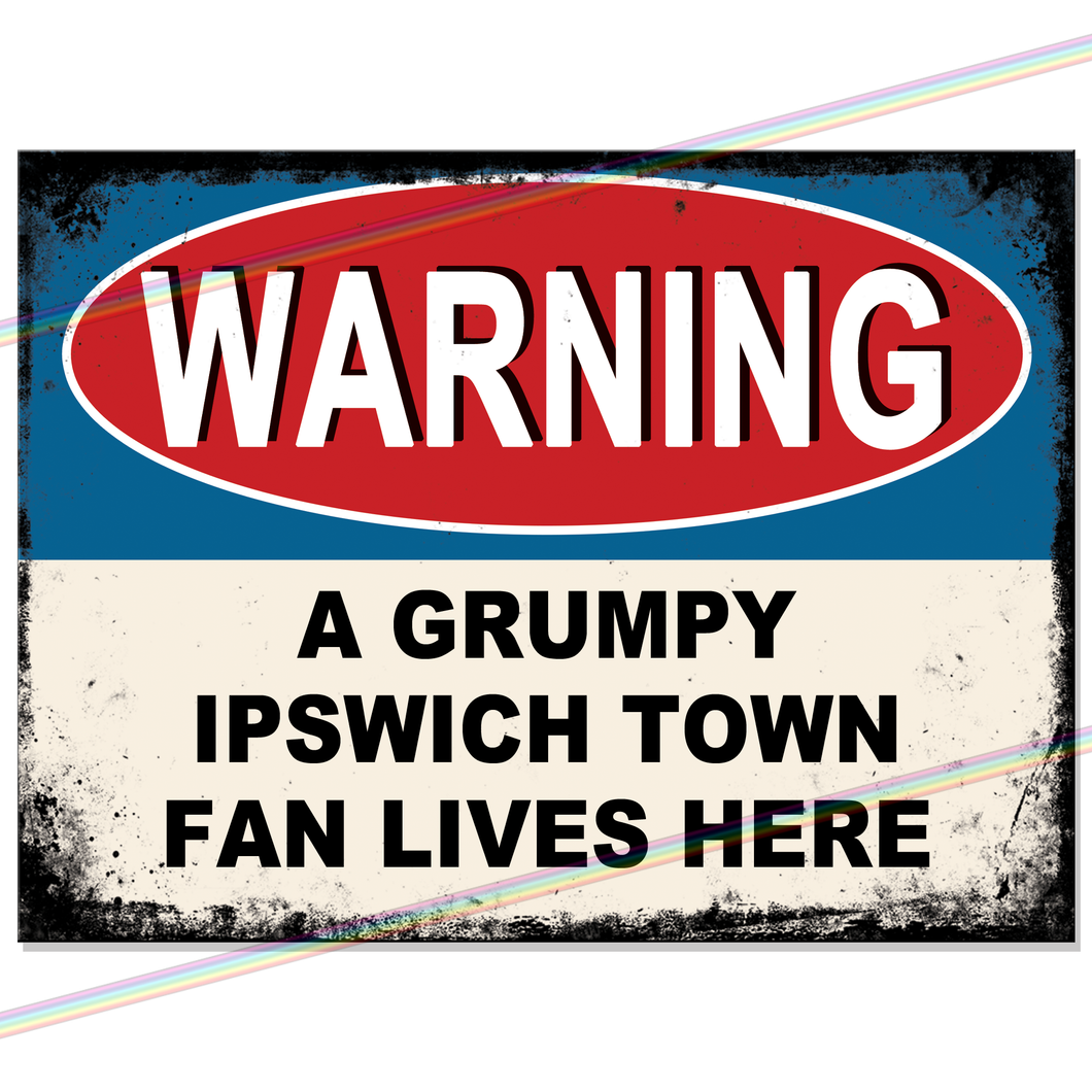 IPSWICH TOWN GRUMPY FAN FOOTBALL METAL SIGNS