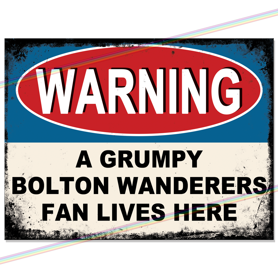 BOLTON WANDERERS GRUMPY FAN FOOTBALL METAL SIGNS
