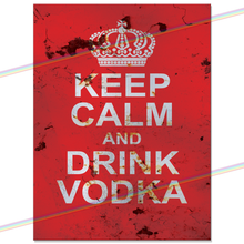 Load image into Gallery viewer, KEEP CALM AND DRINK VODKA METAL SIGNS
