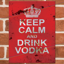 Load image into Gallery viewer, KEEP CALM AND DRINK VODKA METAL SIGNS
