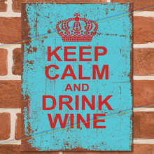 Load image into Gallery viewer, KEEP CALM AND DRINK WINE METAL SIGNS
