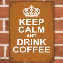 Load image into Gallery viewer, KEEP CALM AND DRINK COFFEE METAL SIGNS
