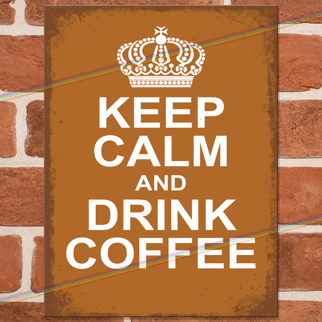 KEEP CALM AND DRINK COFFEE METAL SIGNS