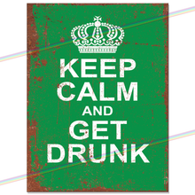 Load image into Gallery viewer, KEEP CALM AND GET DRUNK METAL SIGNS
