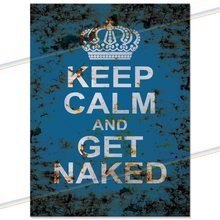 Load image into Gallery viewer, KEEP CALM AND GET NAKED METAL SIGNS
