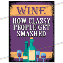 Load image into Gallery viewer, WINE GET SMASHED METAL SIGNS
