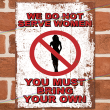 Load image into Gallery viewer, WE DO NOT SERVE WOMEN METAL SIGNS
