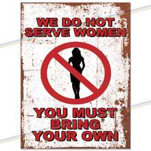 Load image into Gallery viewer, WE DO NOT SERVE WOMEN METAL SIGNS
