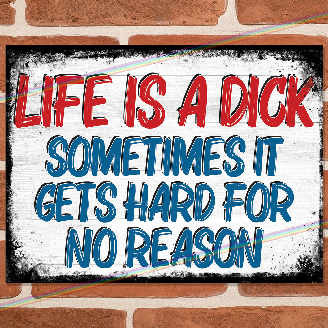 LIFE IS A DICK METAL SIGNS