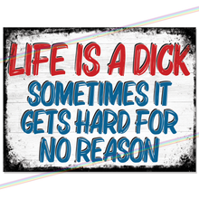 Load image into Gallery viewer, LIFE IS A DICK METAL SIGNS
