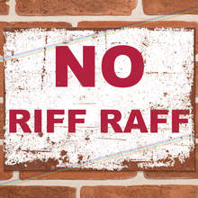 Load image into Gallery viewer, NO RIFF RAFF METAL SIGNS
