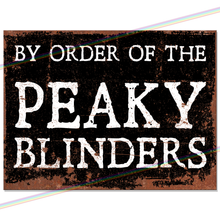 Load image into Gallery viewer, BY ORDER OF THE PEAKY BLINDERS METAL SIGNS
