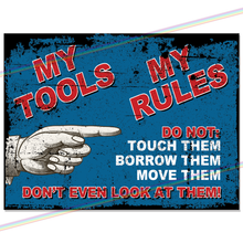 Load image into Gallery viewer, MY TOOLS MY RULES METAL SIGNS
