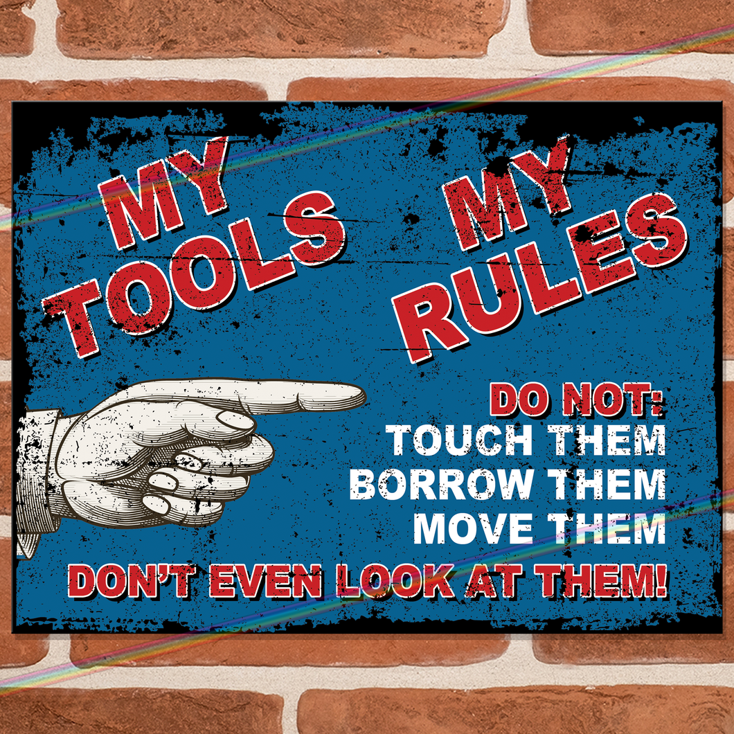 MY TOOLS MY RULES METAL SIGNS