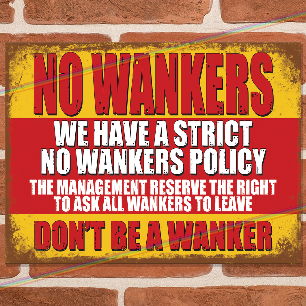 NO WANKERS METAL SIGNS