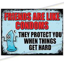 Load image into Gallery viewer, FRIENDS ARE LIKE CONDOMS METAL SIGNS
