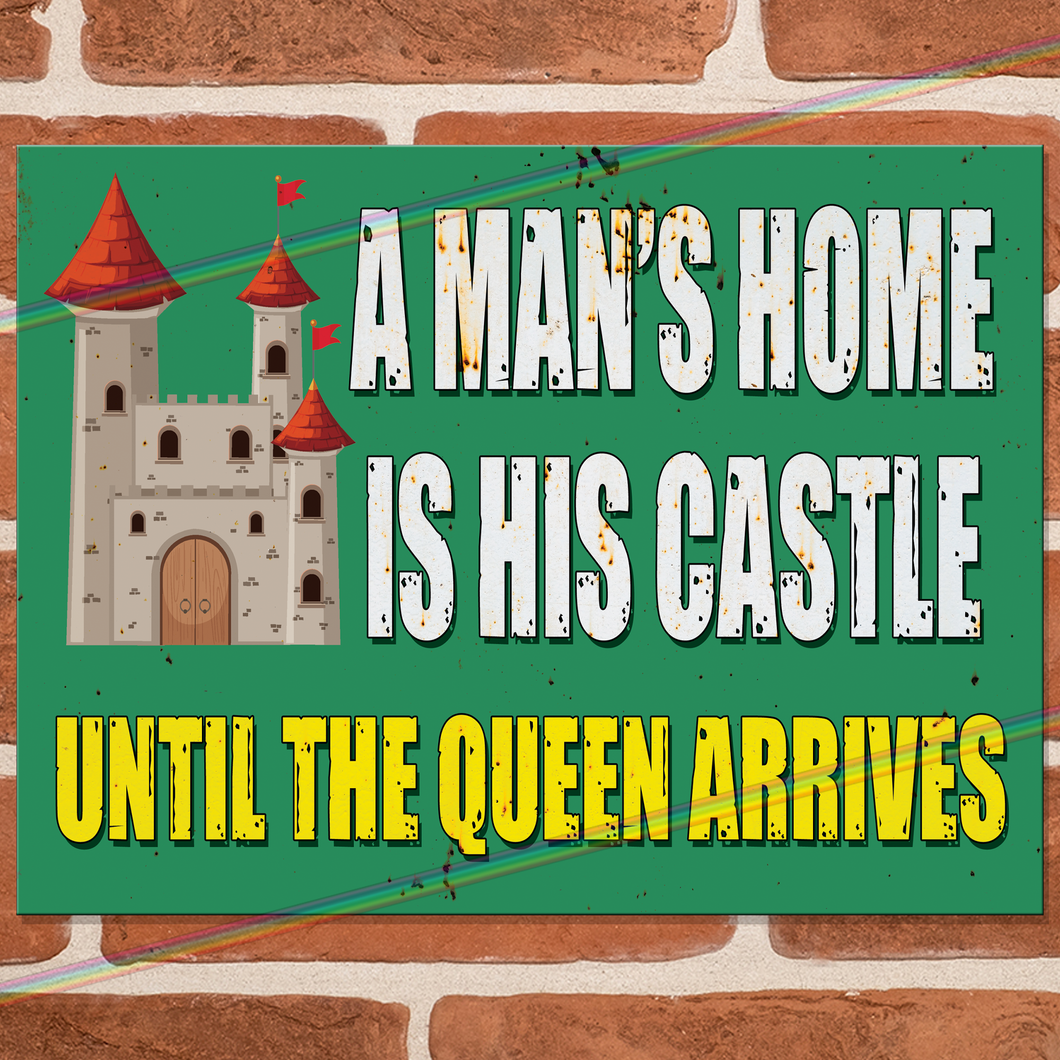 A MAN'S HOME IS HIS CASTLE METAL SIGNS