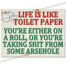 Load image into Gallery viewer, LIFE IS LIKE TOILET PAPER METAL SIGNS
