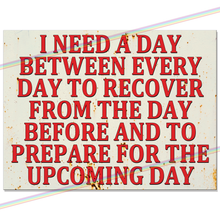 Load image into Gallery viewer, I NEED A DAY METAL SIGNS
